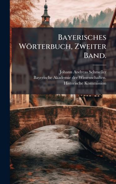 Bayerisches WÃ¶rterbuch Zweiter Band.
