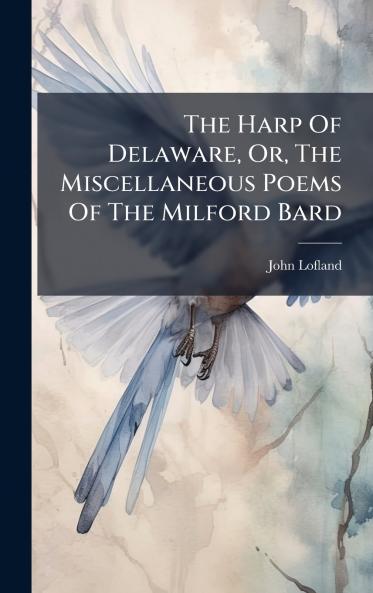 The Harp Of Delaware Or The Miscellaneous Poems Of The Milford Bard