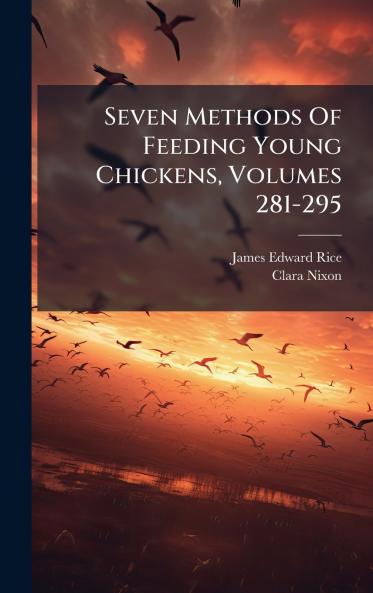 Seven Methods Of Feeding Young Chickens Volumes 281-295