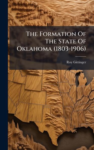 The Formation Of The State Of Oklahoma (1803-1906)