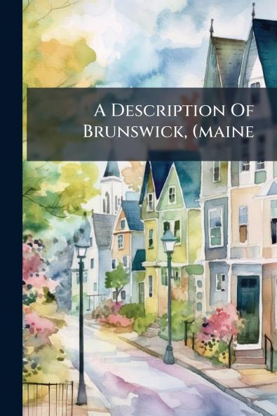 A Description Of Brunswick (maine