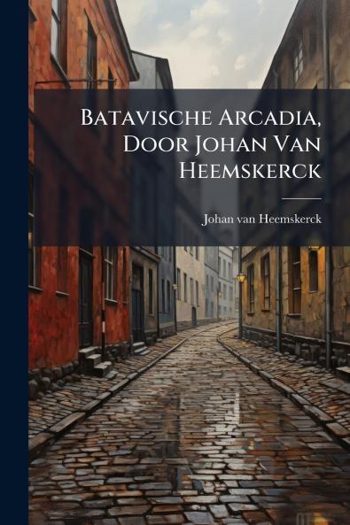 Batavische Arcadia Door Johan Van Heemskerck