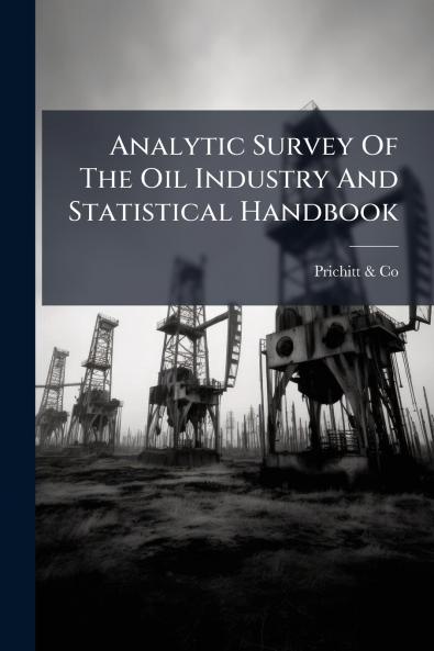 Analytic Survey Of The Oil Industry And Statistical Handbook
