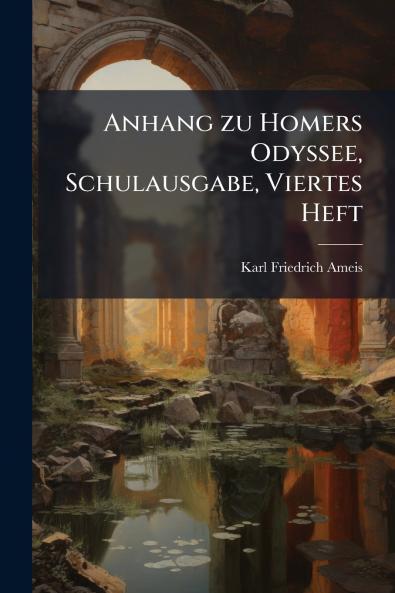 Anhang zu Homers Odyssee Schulausgabe Viertes Heft