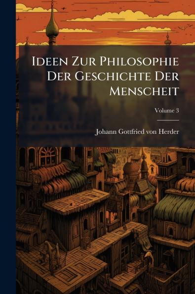 Ideen Zur Philosophie Der Geschichte Der Menscheit