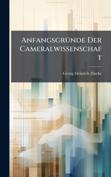 AnfangsgrÃ¼nde Der Cameralwissenschaft
