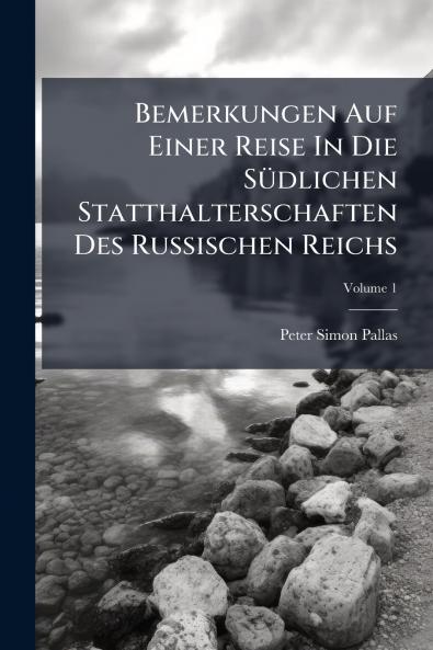 Bemerkungen Auf Einer Reise In Die SÃ¼dlichen Statthalterschaften Des Russischen Reichs