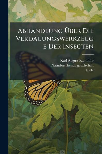 Abhandlung Ãber Die Verdauungswerkzeuge Der Insecten
