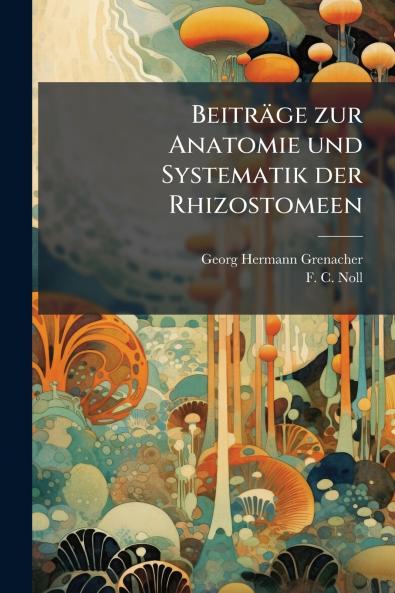 BeitrÃ¤ge zur Anatomie und Systematik der Rhizostomeen
