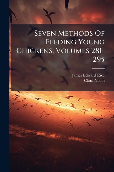 Seven Methods Of Feeding Young Chickens Volumes 281-295