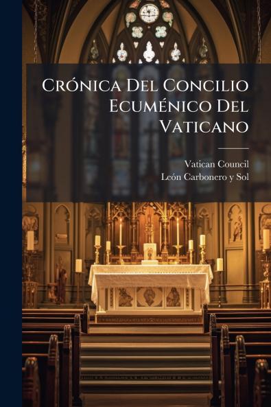 CrÃ³nica Del Concilio EcumÃ©nico Del Vaticano