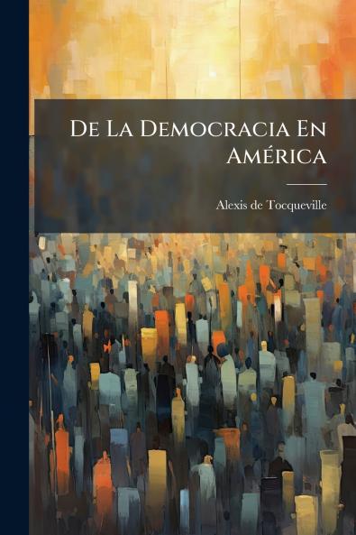 De La Democracia En AmÃ©rica