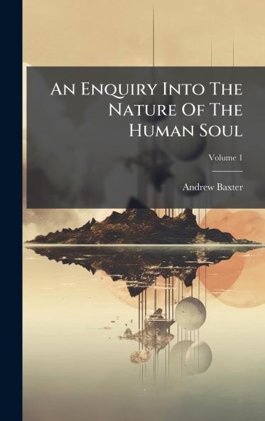 An Enquiry Into The Nature Of The Human Soul