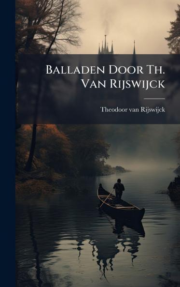 Balladen Door Th. Van Rijswijck