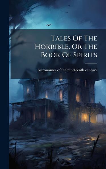 Tales Of The Horrible Or The Book Of Spirits