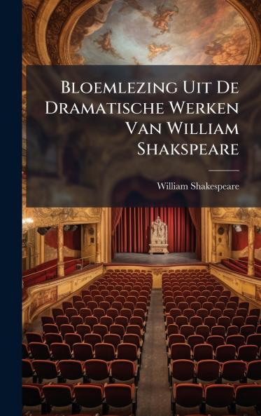 Bloemlezing Uit De Dramatische Werken Van William Shakspeare