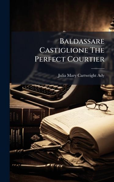 Baldassare Castiglione The Perfect Courtier
