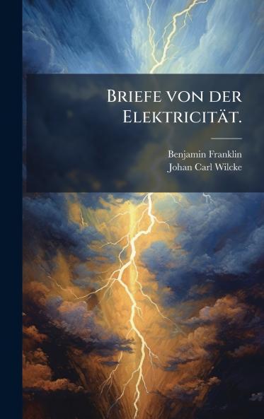 Briefe von der ElektricitÃ¤t.