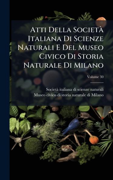Atti Della SocietÃ  Italiana Di Scienze Naturali E Del Museo Civico Di Storia Naturale Di Milano