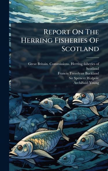 Report On The Herring Fisheries Of Scotland
