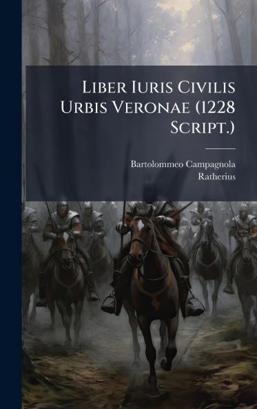 Liber Iuris Civilis Urbis Veronae (1228 Script.)