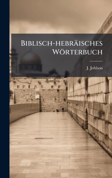 Biblisch-hebrÃ¤isches WÃ¶rterbuch