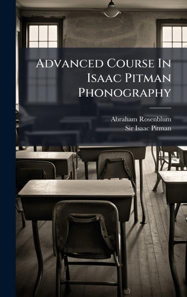 Advanced Course In Isaac Pitman Phonography
