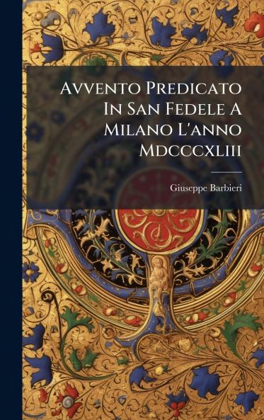 Avvento Predicato In San Fedele A Milano L'anno Mdcccxliii