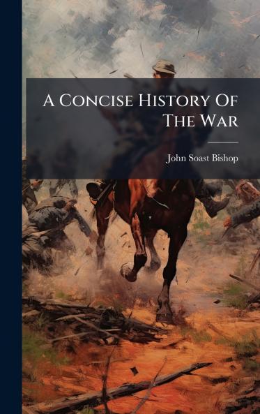 A Concise History Of The War