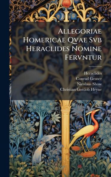 Allegoriae Homericae Qvae Svb Heraclides Nomine Fervntur