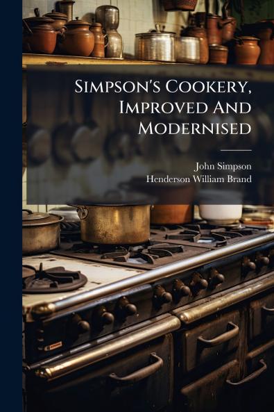 Simpson's Cookery Improved And Modernised