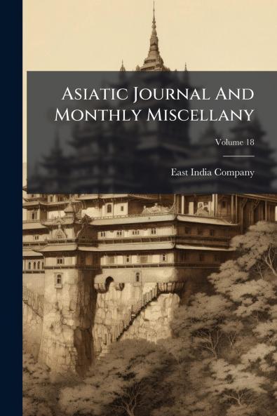 Asiatic Journal And Monthly Miscellany