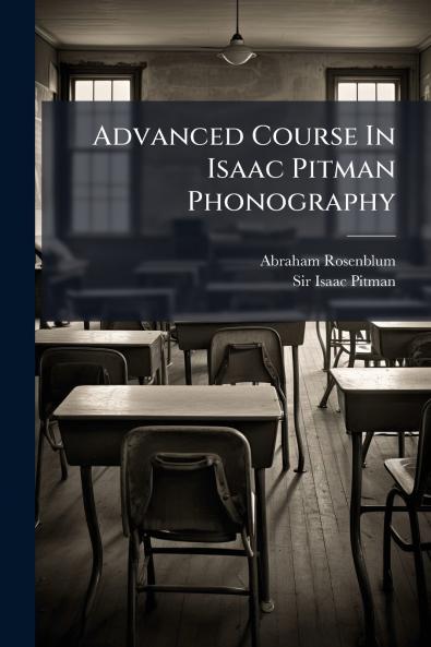 Advanced Course In Isaac Pitman Phonography