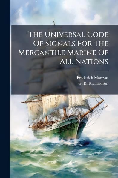 The Universal Code Of Signals For The Mercantile Marine Of All Nations