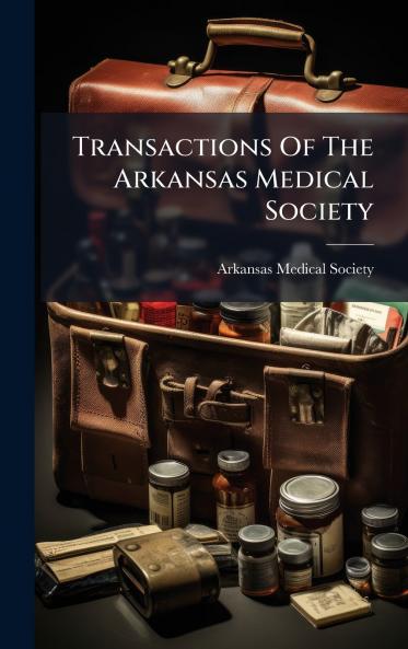 Transactions Of The Arkansas Medical Society