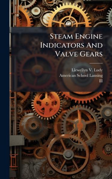Steam Engine Indicators And Valve Gears