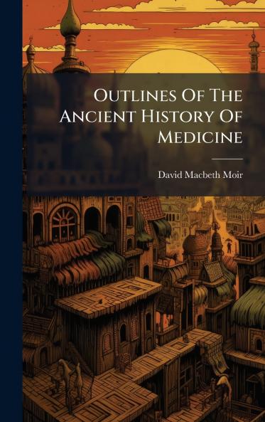 Outlines Of The Ancient History Of Medicine