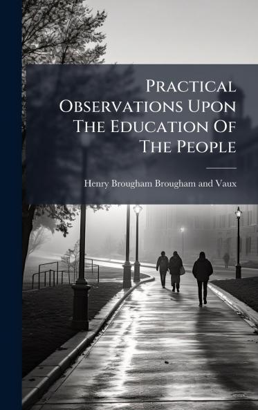 Practical Observations Upon The Education Of The People