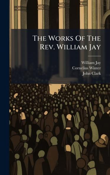 The Works Of The Rev. William Jay