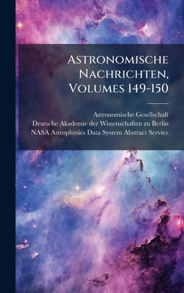 Astronomische Nachrichten Volumes 149-150