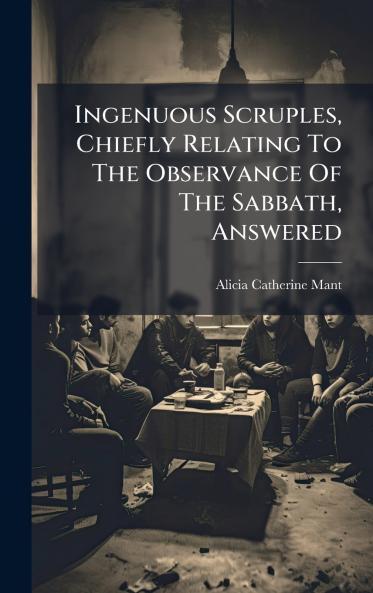 Ingenuous Scruples Chiefly Relating To The Observance Of The Sabbath Answered