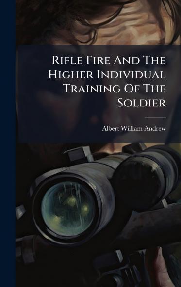 Rifle Fire And The Higher Individual Training Of The Soldier