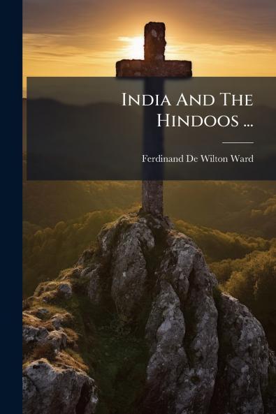 India And The Hindoos ...
