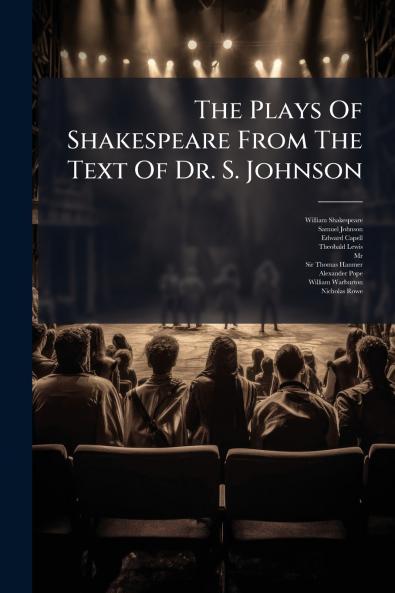 The Plays Of Shakespeare From The Text Of Dr. S. Johnson