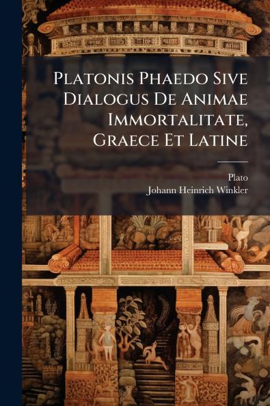Platonis Phaedo Sive Dialogus De Animae Immortalitate Graece Et Latine