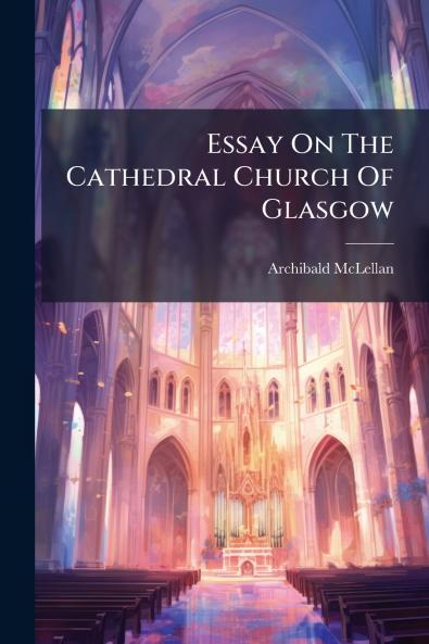 Essay On The Cathedral Church Of Glasgow