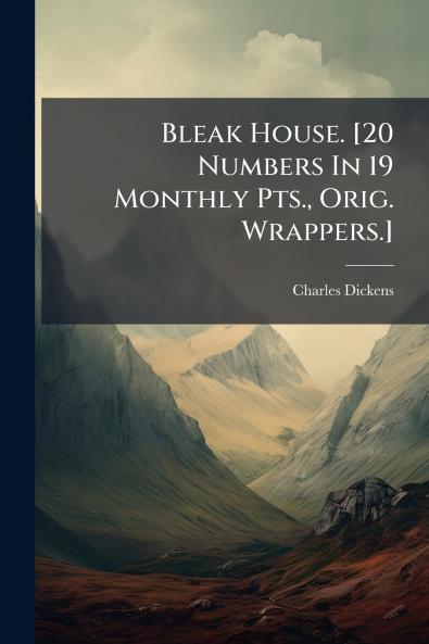 Bleak House. [20 Numbers In 19 Monthly Pts. Orig. Wrappers.]