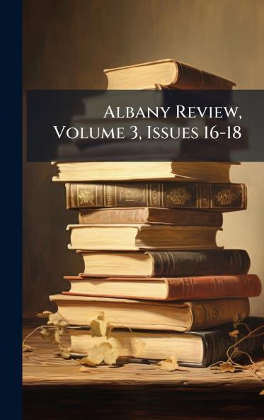 Albany Review Volume 3 Issues 16-18