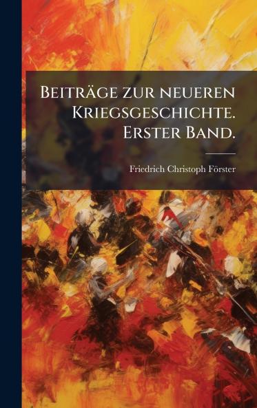 BeitrÃ¤ge zur neueren Kriegsgeschichte. Erster Band.