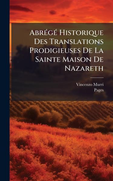 AbrÃ©gÃ© Historique Des Translations Prodigieuses De La Sainte Maison De Nazareth